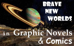 image of Brave New Worlds in Graphic Novels and Comics beginning slide which is used for a link for the video presentation